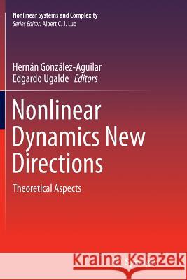Nonlinear Dynamics New Directions: Theoretical Aspects González-Aguilar, Hernán 9783319362571 Springer