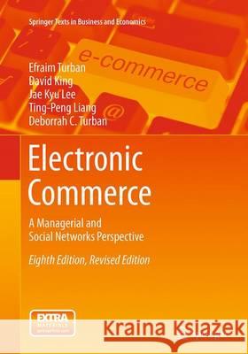 Electronic Commerce: A Managerial and Social Networks Perspective Turban, Efraim 9783319362700