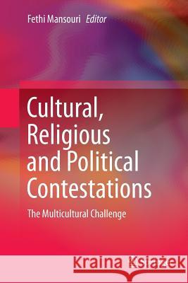 Cultural, Religious and Political Contestations: The Multicultural Challenge Mansouri, Fethi 9783319364063 Springer