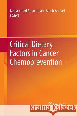 Critical Dietary Factors in Cancer Chemoprevention Mohammad Fahad Ullah Aamir Ahmad 9783319364131 Springer