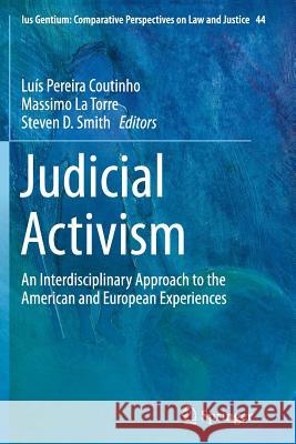 Judicial Activism: An Interdisciplinary Approach to the American and European Experiences Coutinho, Luís Pereira 9783319365145