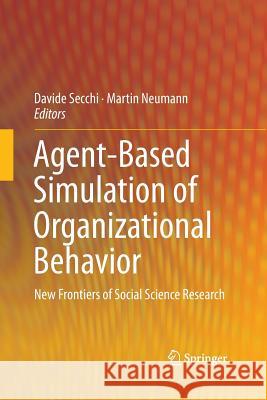 Agent-Based Simulation of Organizational Behavior: New Frontiers of Social Science Research Secchi, Davide 9783319366319 Springer