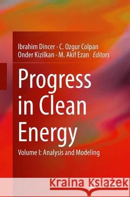 Progress in Clean Energy, Volume 1: Analysis and Modeling Dincer, Ibrahim 9783319366449