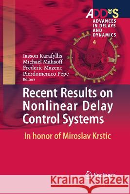 Recent Results on Nonlinear Delay Control Systems: In Honor of Miroslav Krstic Karafyllis, Iasson 9783319367606 Springer