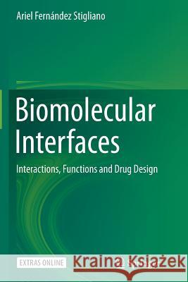 Biomolecular Interfaces: Interactions, Functions and Drug Design Fernández Stigliano, Ariel 9783319368146
