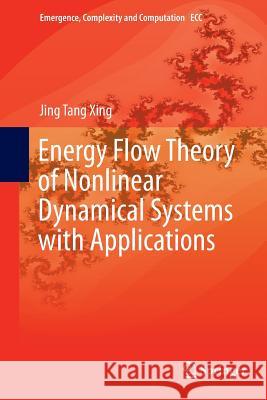 Energy Flow Theory of Nonlinear Dynamical Systems with Applications Jing Tang Xing 9783319368344 Springer