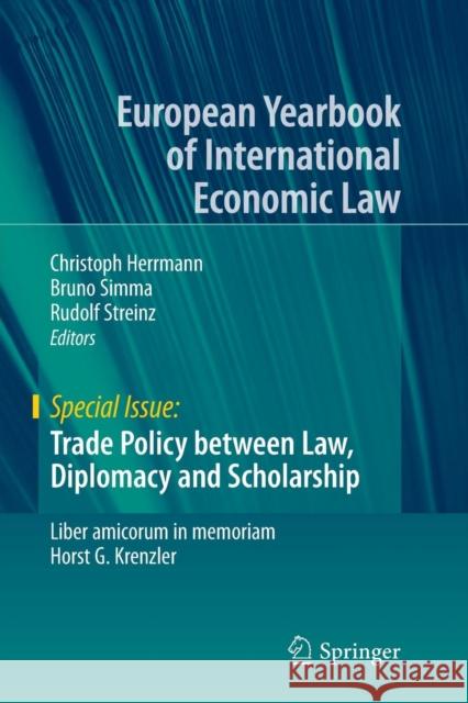 Trade Policy Between Law, Diplomacy and Scholarship: Liber Amicorum in Memoriam Horst G. Krenzler Herrmann, Christoph 9783319368634
