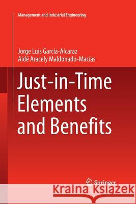 Just-In-Time Elements and Benefits García Alcaraz, Jorge Luis 9783319369686