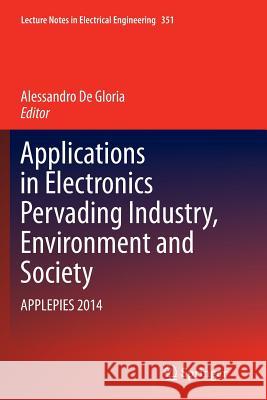 Applications in Electronics Pervading Industry, Environment and Society: Applepies 2014 De Gloria, Alessandro 9783319370057