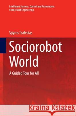 Sociorobot World: A Guided Tour for All Tzafestas, Spyros 9783319370248
