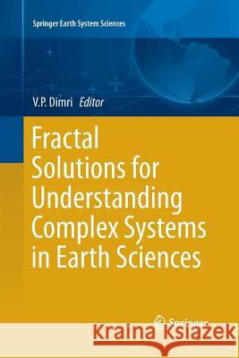 Fractal Solutions for Understanding Complex Systems in Earth Sciences V. P. Dimri 9783319370781