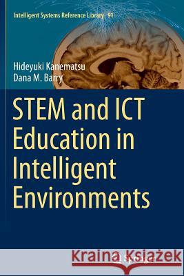 Stem and Ict Education in Intelligent Environments Kanematsu, Hideyuki 9783319371849 Springer