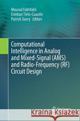 Computational Intelligence in Analog and Mixed-Signal (Ams) and Radio-Frequency (Rf) Circuit Design Fakhfakh, Mourad 9783319373102