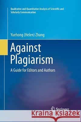 Against Plagiarism: A Guide for Editors and Authors Zhang 9783319373348
