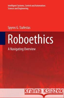 Roboethics: A Navigating Overview Tzafestas, Spyros G. 9783319373485