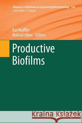 Productive Biofilms Kai Muffler Roland Ulber 9783319375021 Springer