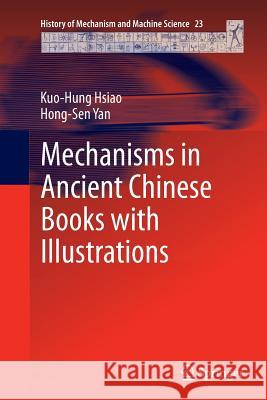 Mechanisms in Ancient Chinese Books with Illustrations Kuo-Hung Hsiao Hong-Sen Yan 9783319376943 Springer