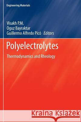 Polyelectrolytes: Thermodynamics and Rheology P. M., Visakh 9783319378039 Springer