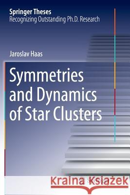 Symmetries and Dynamics of Star Clusters Jaroslav Haas 9783319378572 Springer