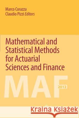 Mathematical and Statistical Methods for Actuarial Sciences and Finance Marco Corazza Claudio Pizzi 9783319378985
