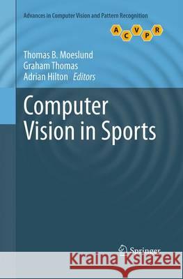 Computer Vision in Sports Thomas B. Moeslund Graham Thomas Adrian Hilton 9783319379739 Springer