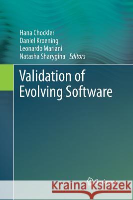 Validation of Evolving Software Hana Chockler Daniel Kroening Leonardo Mariani 9783319382005