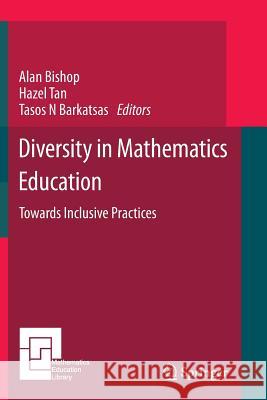 Diversity in Mathematics Education: Towards Inclusive Practices Bishop, Alan 9783319382180