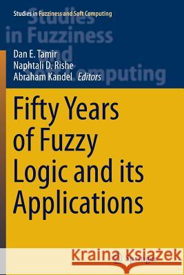 Fifty Years of Fuzzy Logic and Its Applications Tamir, Dan E. 9783319382418
