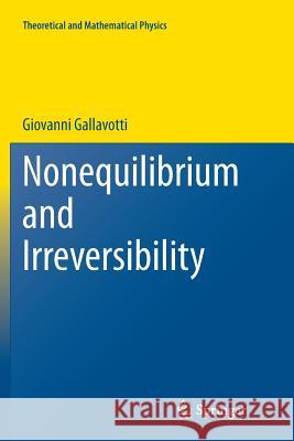 Nonequilibrium and Irreversibility Giovanni Gallavotti 9783319383279 Springer