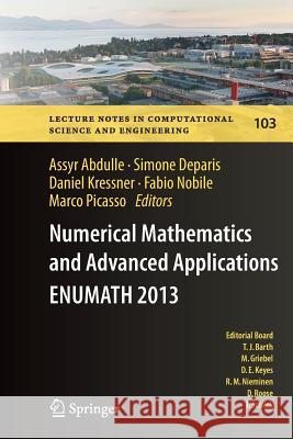 Numerical Mathematics and Advanced Applications - Enumath 2013: Proceedings of Enumath 2013, the 10th European Conference on Numerical Mathematics and Abdulle, Assyr 9783319383835 Springer