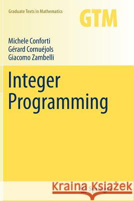 Integer Programming Michele Conforti Gerard Cornuejols Giacomo Zambelli 9783319384320 Springer