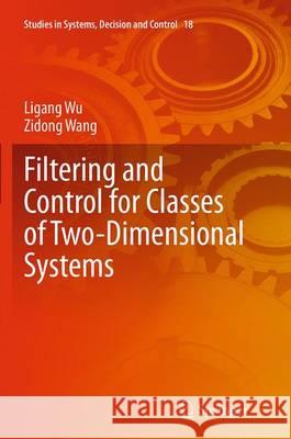 Filtering and Control for Classes of Two-Dimensional Systems Ligang Wu Zidong Wang 9783319386195 Springer