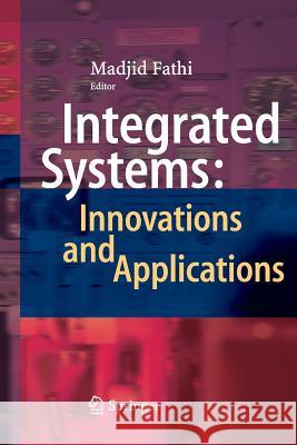 Integrated Systems: Innovations and Applications Madjid Fathi 9783319386614