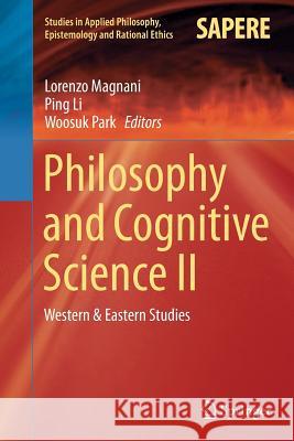 Philosophy and Cognitive Science II: Western & Eastern Studies Magnani, Lorenzo 9783319386997