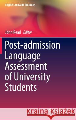 Post-Admission Language Assessment of University Students Read, John 9783319391908