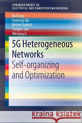 5g Heterogeneous Networks: Self-Organizing and Optimization Rong, Bo 9783319393711 Springer