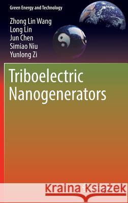 Triboelectric Nanogenerators Zhong Lin Wang Long Lin Jun Chen 9783319400389