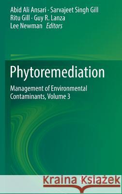 Phytoremediation: Management of Environmental Contaminants, Volume 3 Ansari, Abid Ali 9783319401461