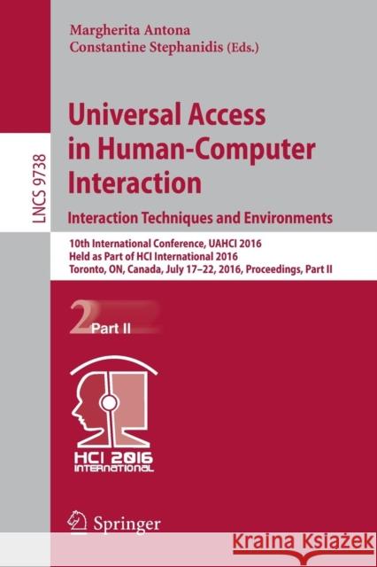 Universal Access in Human-Computer Interaction. Interaction Techniques and Environments: 10th International Conference, Uahci 2016, Held as Part of Hc Antona, Margherita 9783319402437