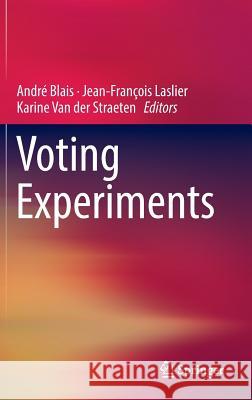 Voting Experiments Andre Blais Jean-Francois Laslier Karine Va 9783319405711