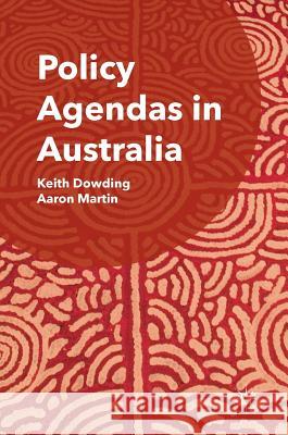 Policy Agendas in Australia Keith Dowding Aaron Martin 9783319408040