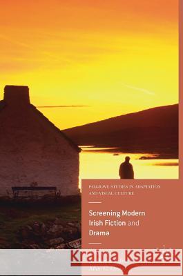Screening Modern Irish Fiction and Drama Palmer, R. Barton 9783319409276