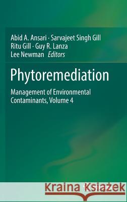 Phytoremediation: Management of Environmental Contaminants, Volume 4 Ansari, Abid A. 9783319418100