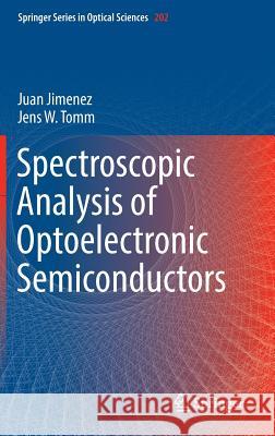 Spectroscopic Analysis of Optoelectronic Semiconductors Juan Jimenez Jens W. Tomm 9783319423470