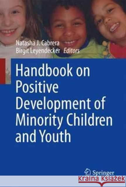 Handbook on Positive Development of Minority Children and Youth Natasha J. Cabrera Birgit Leyendecker 9783319436432 Springer