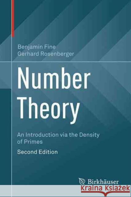 Number Theory: An Introduction Via the Density of Primes Fine, Benjamin 9783319438733