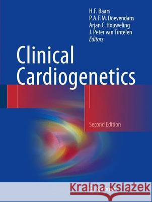 Clinical Cardiogenetics H. F. Baars P. a. F. M. Doevendans Arjan C. Houweling 9783319442020 Springer