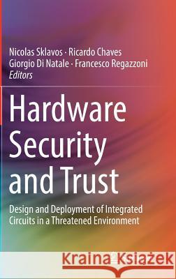 Hardware Security and Trust: Design and Deployment of Integrated Circuits in a Threatened Environment Sklavos, Nicolas 9783319443164