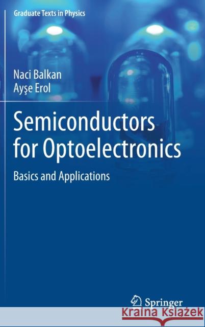Semiconductors for Optoelectronics: Basics and Applications Balkan, Naci 9783319449340 Springer