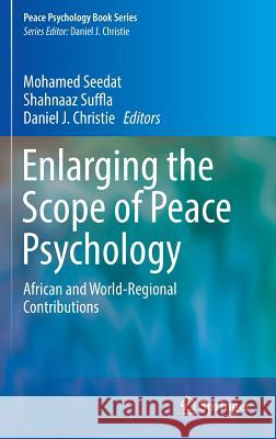 Enlarging the Scope of Peace Psychology: African and World-Regional Contributions Seedat, Mohamed 9783319452876 Springer